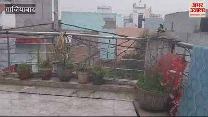 VIDEO : It rained in many areas of Ghaziabad