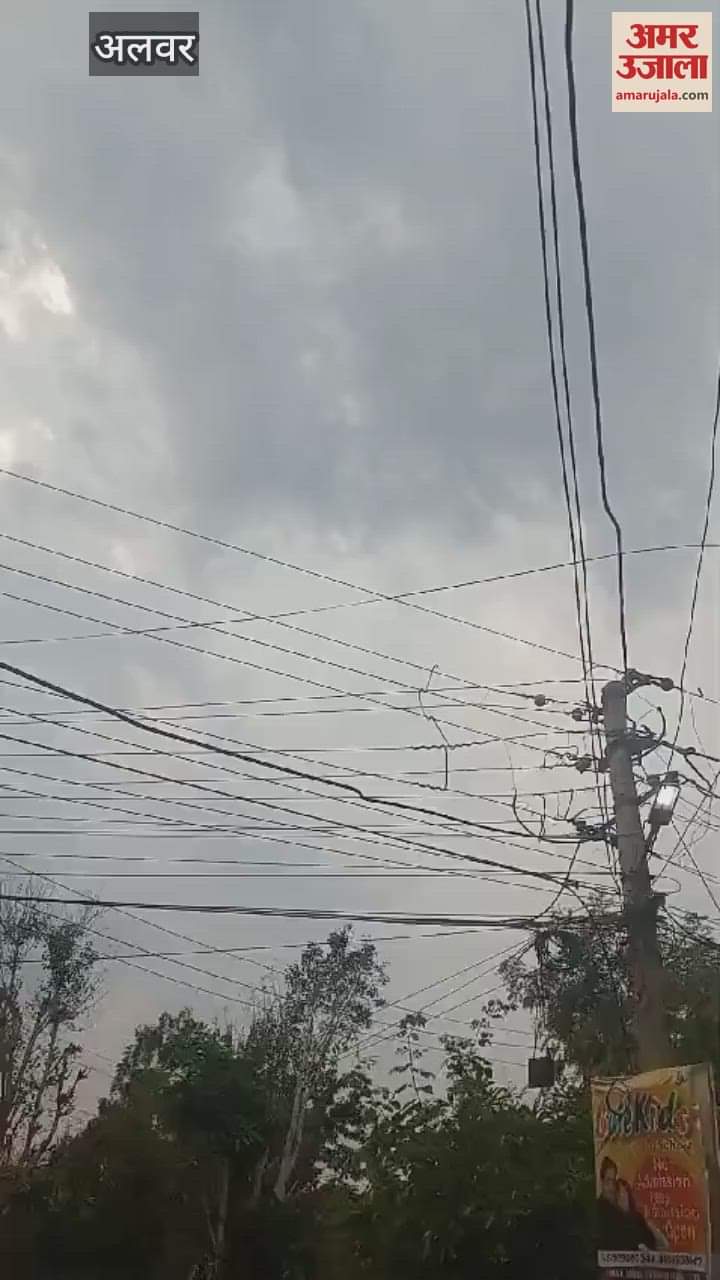 Alwar Weather suddenly deteriorated everything was disrupted due to rain amid strong storm