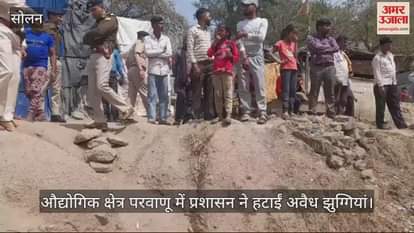 VIDEO : Administration removed illegal slums in industrial area Parwanoo