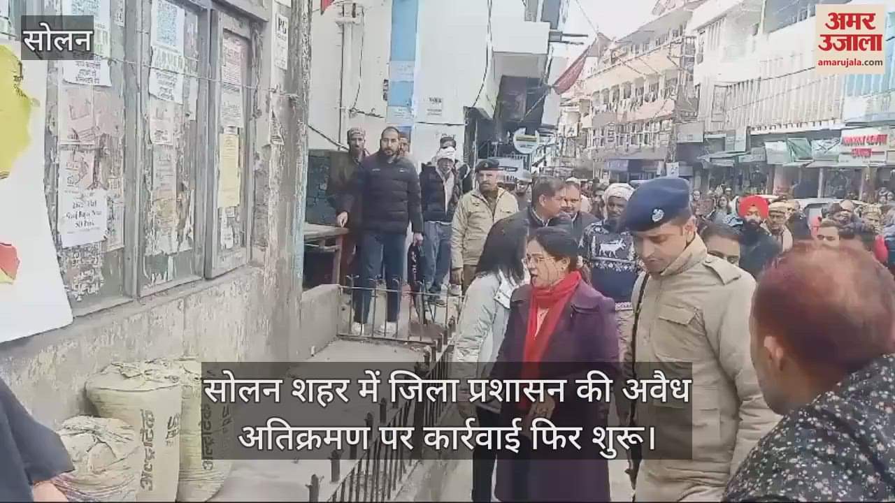 VIDEO : district administration's action against illegal encroachment has resumed in Solan city