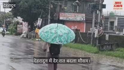 Weather changed late night in Dehradun Rain continue till afternoon, temperature dropped
