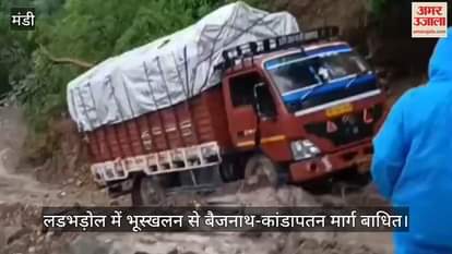 Baijnath-Kandapatan road blocked due to landslide in Ladbhadol, truck stuck in Kothi