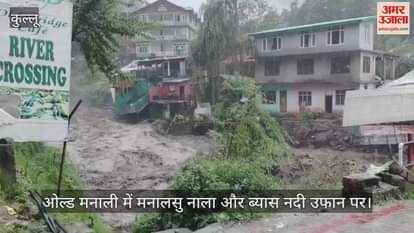 Manalsu Nallah and Beas River in Old Manali in spate, traffic disrupted