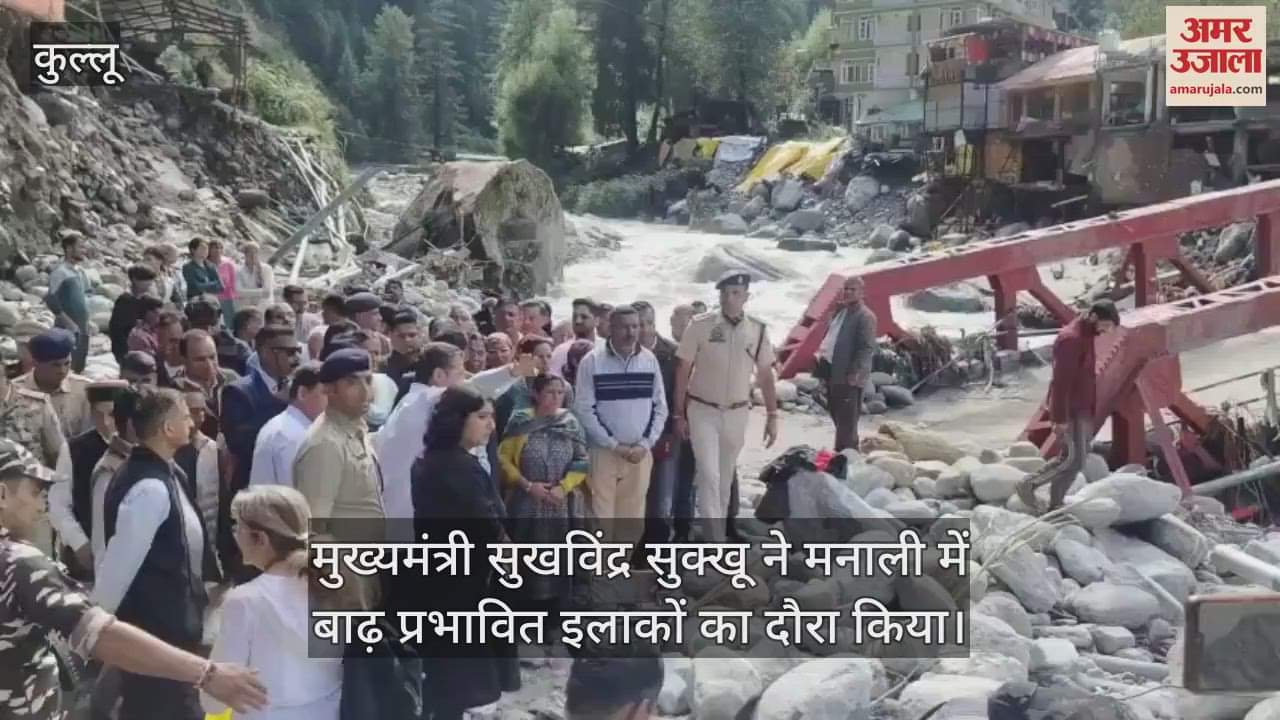 Chief Minister Sukhwinder Sukhu visited the flood affected areas in Manali