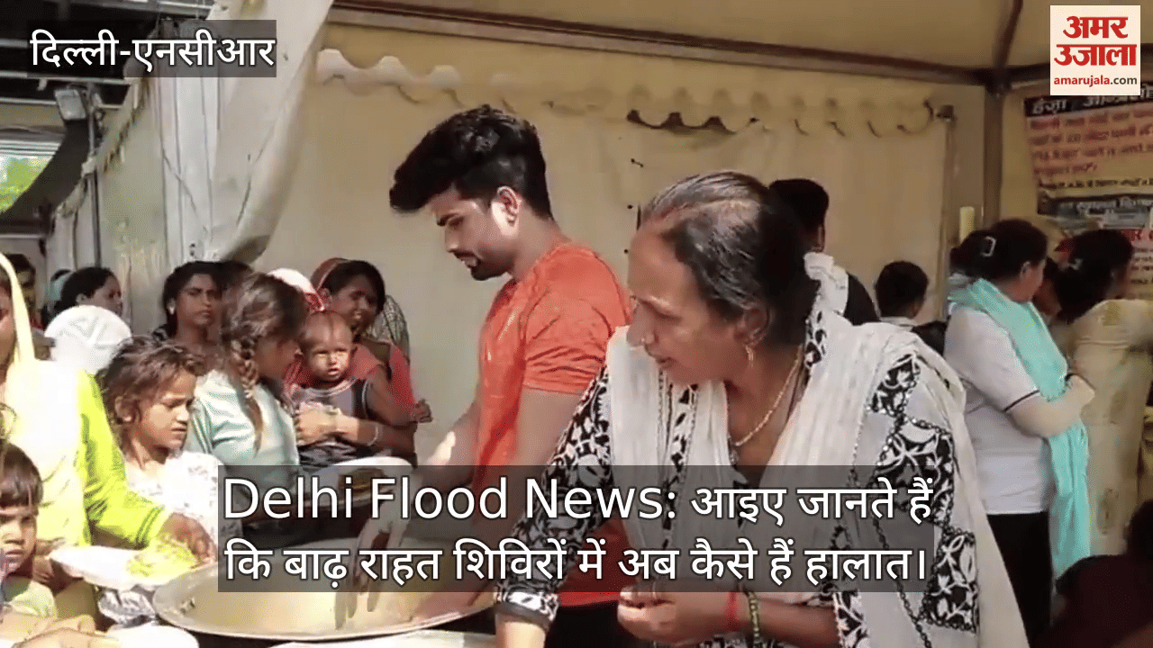 Delhi Flood News Let us know how situation is in flood relief camps now
