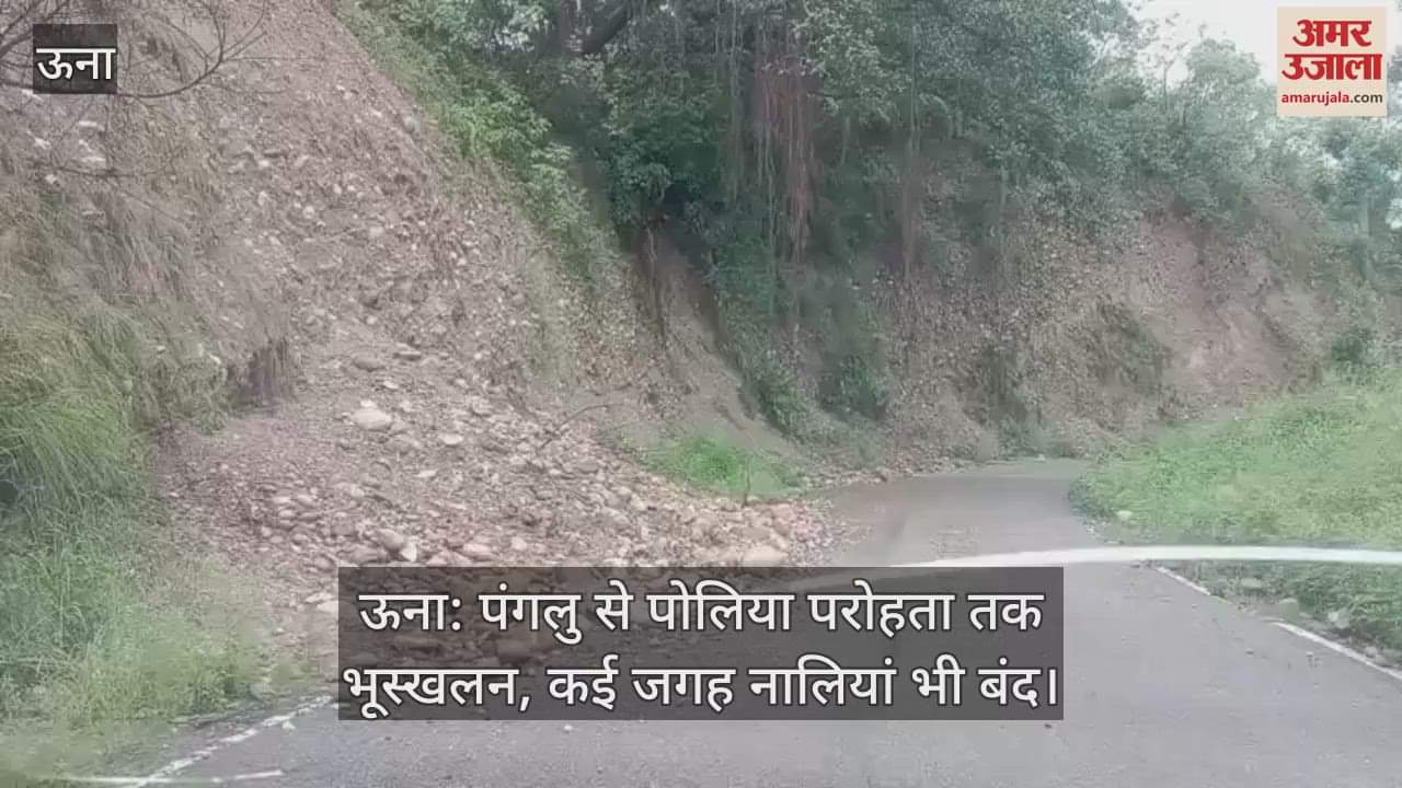 Una: Landslide from Panglu to Polia Parohta, drains also closed at many places