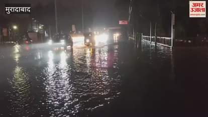 Power failure due to rain in Moradabad, waterlogging on Delhi road, drivers facing problems