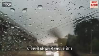 Darkness descends on Haridwar, heavy rain accompanied by strong storm