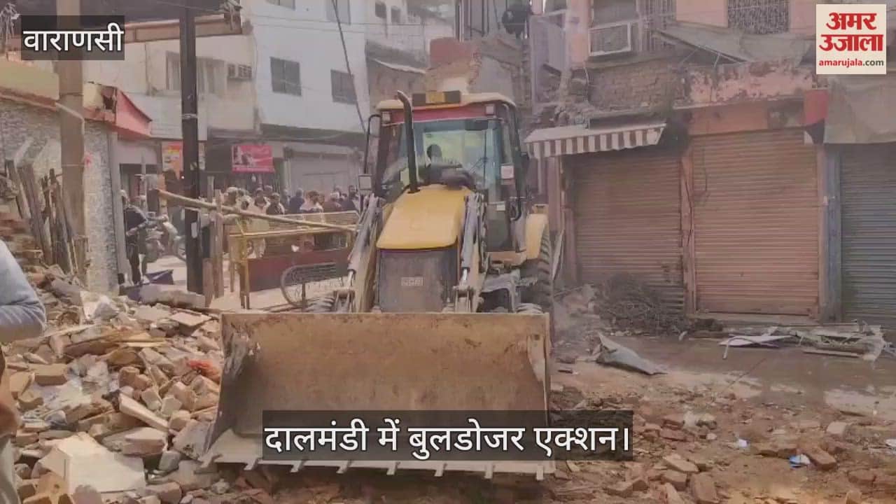Demolition work begins in Dalmandi; houses razed in varanasi