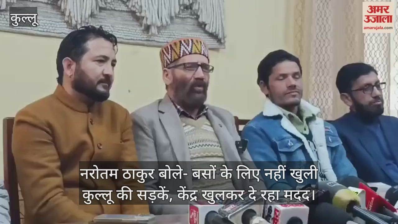 Narottam Thakur said that the roads in Kullu have not been opened for buses.