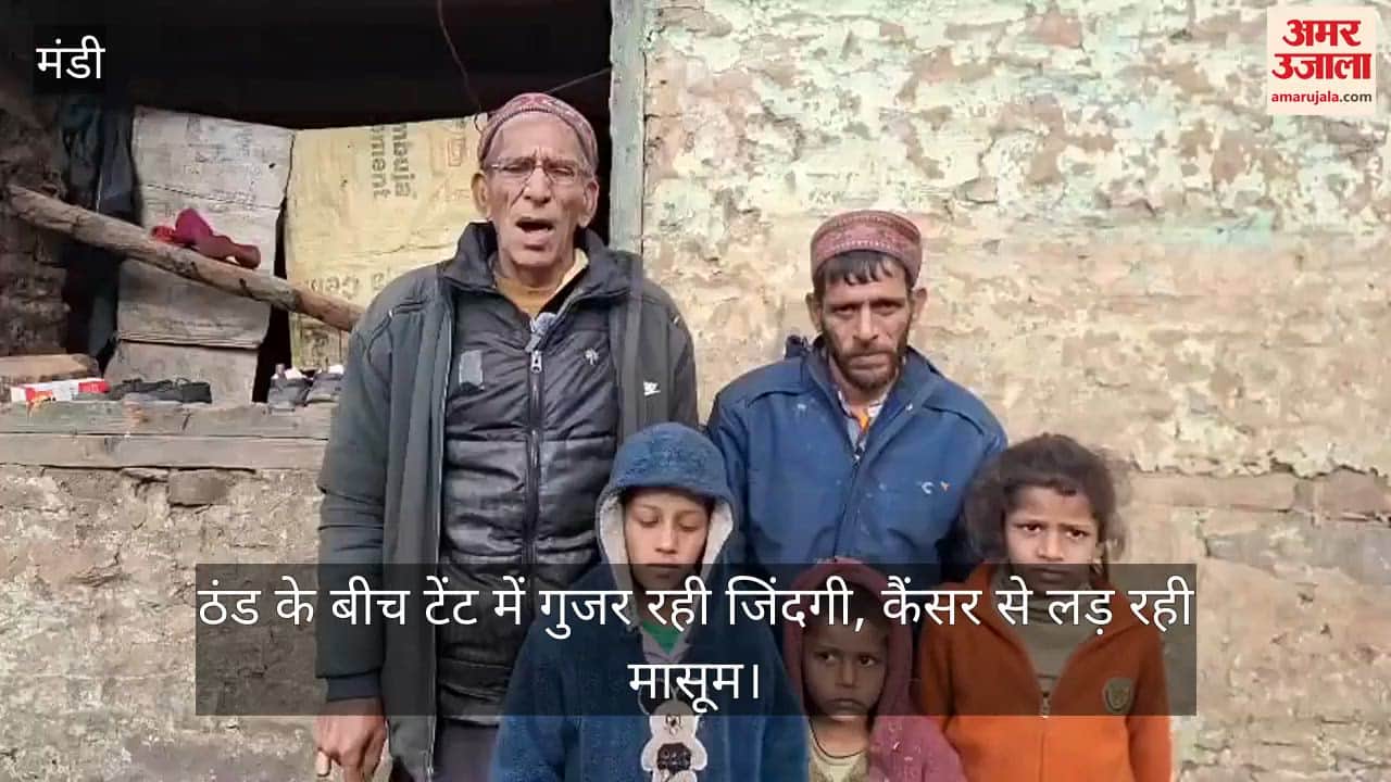 Mandi: Life being lived in tents amidst the cold, a young girl battling cancer, in need of help.