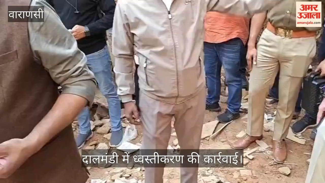 Demolition work begins in Dalmandi amid tight security in varanasi