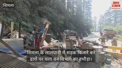 The Forest Department's hammer fell on roadside sheds in Shimla's Lalpani.