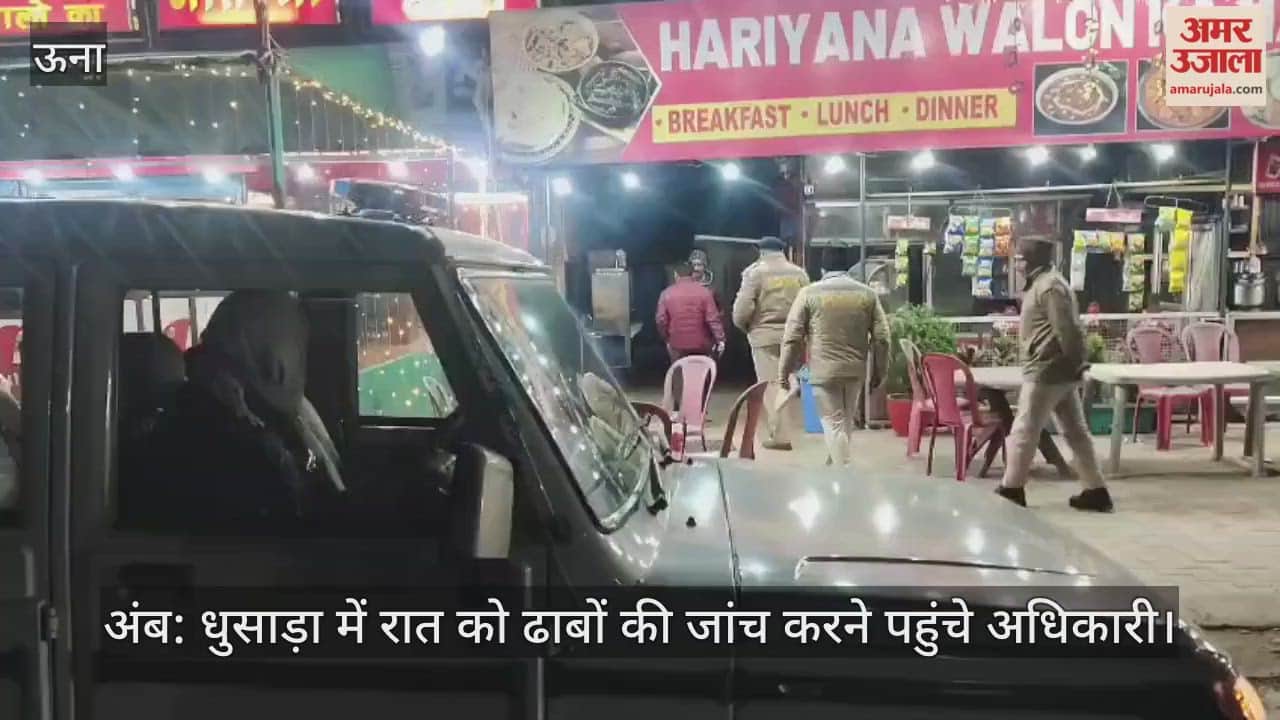 Amb: Officials arrived at Dhusada to inspect the dhabas at night.