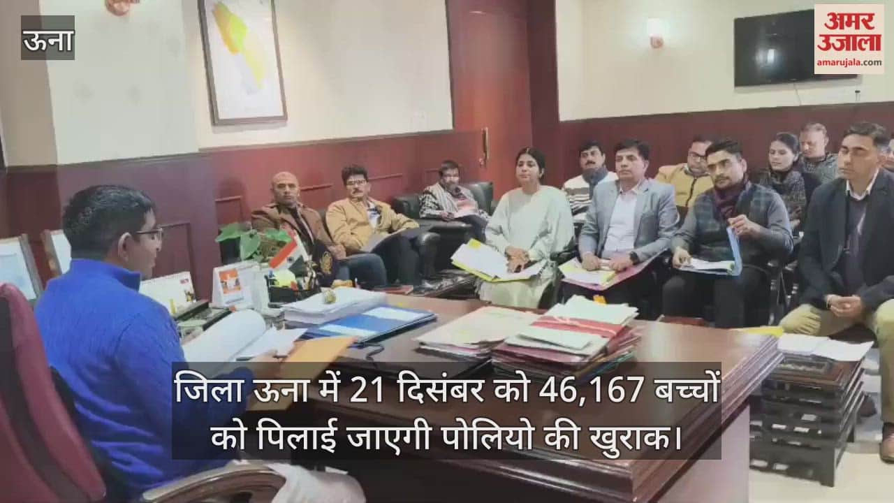 Una district, polio drops will be administered to 46,167 children on December 21.