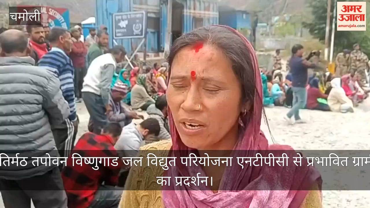 Agitation by NTPC-affected villagers begins in Jyotirmath Chamoli