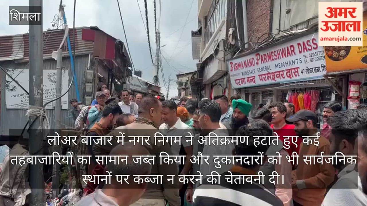 shimla lower bazaar encroachment drive municipal corporation action