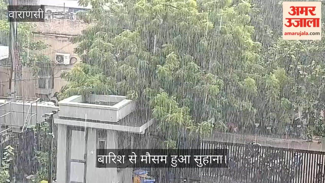 Heavy rain makes weather pleasant in Varanasi relief from the heat