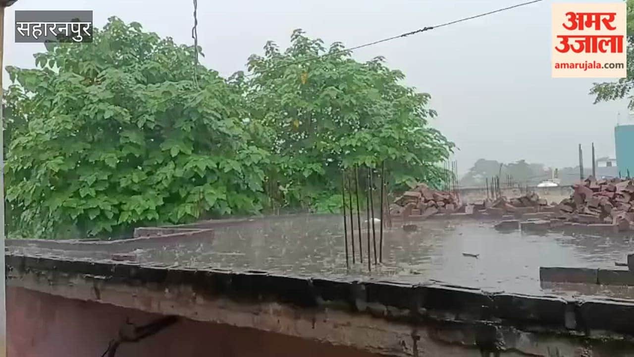Saharanpur: Heavy Rain in Some Areas, Drizzle Elsewhere as Weather Changes