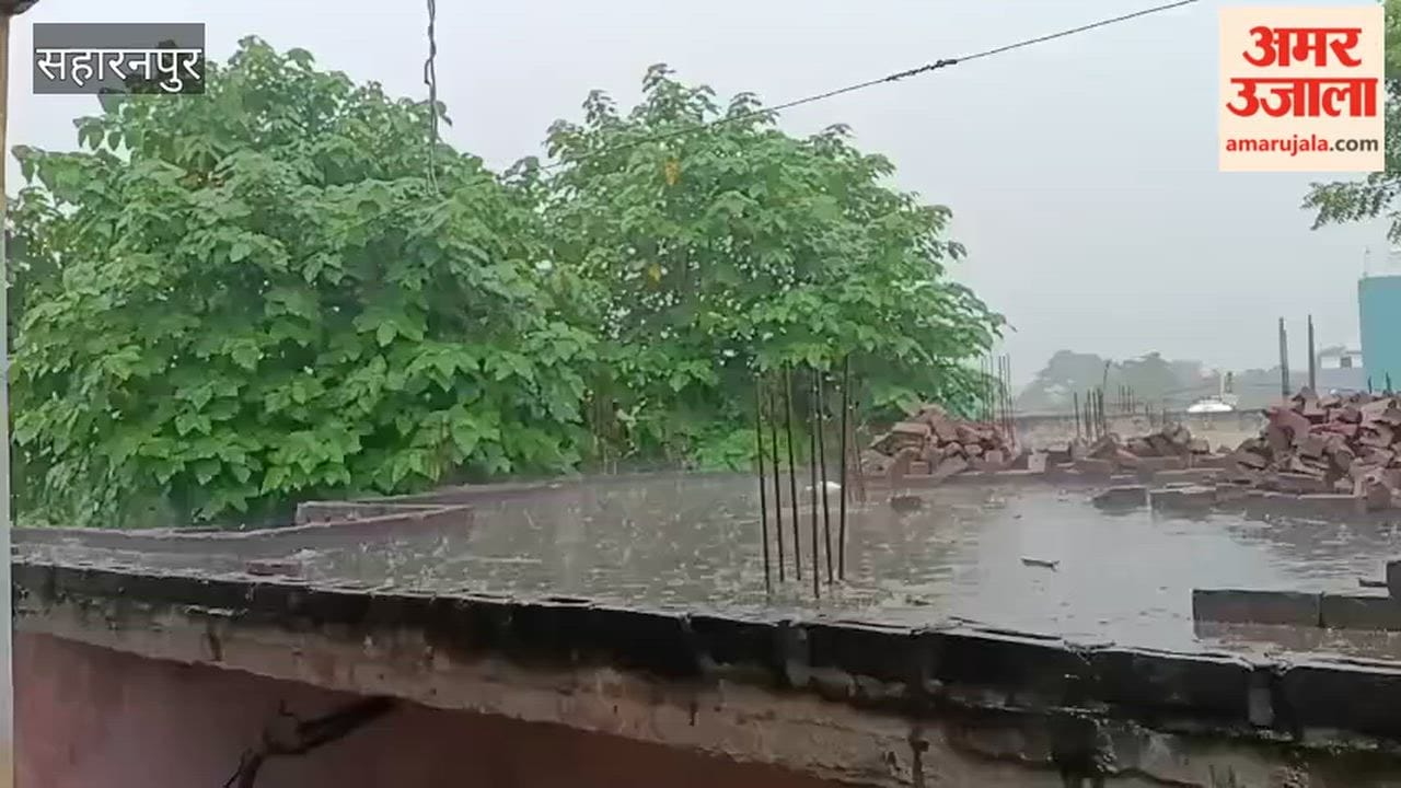 Saharanpur: Heavy Rain in Some Areas, Drizzle Elsewhere as Weather Changes