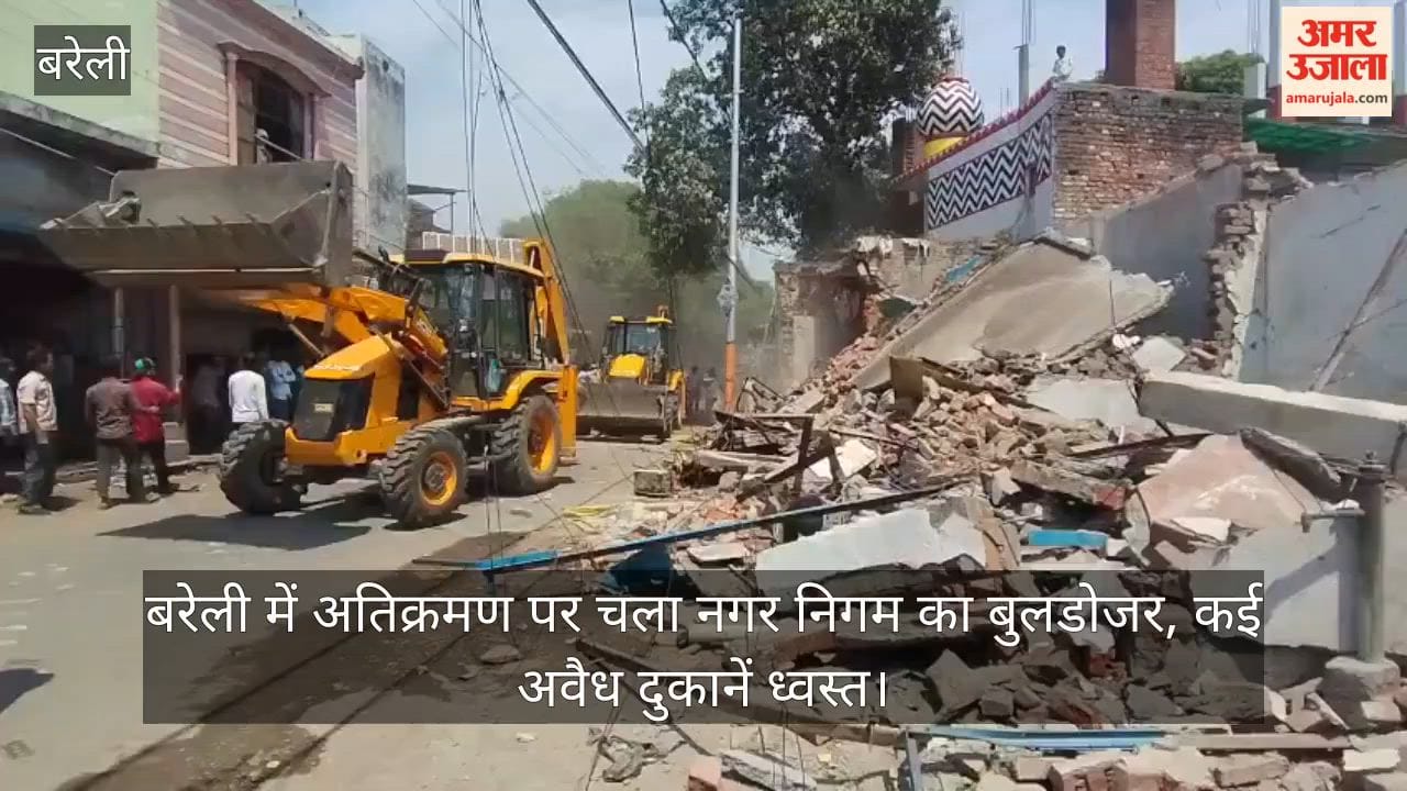 Municipal Corporation's Bulldozer Rolls Over Encroachments in Bareilly