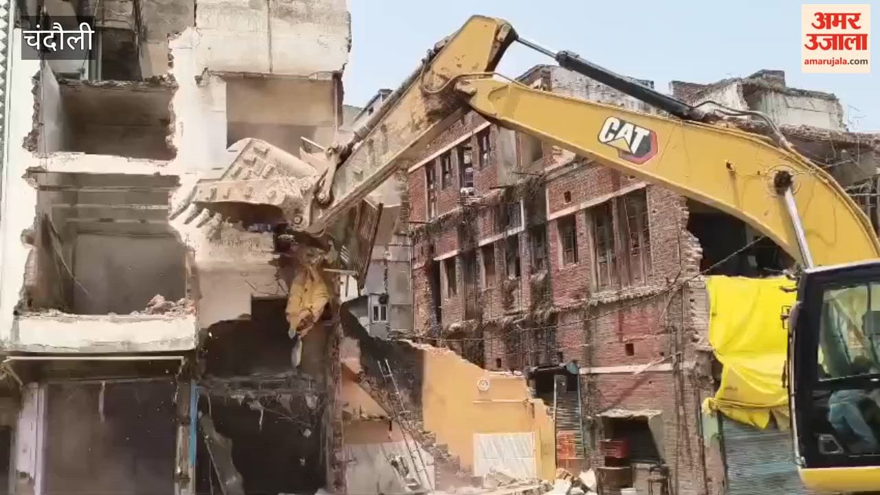 Chandauli bulldozers roar over 20 shops houses falling within scope anti-encroachment drive