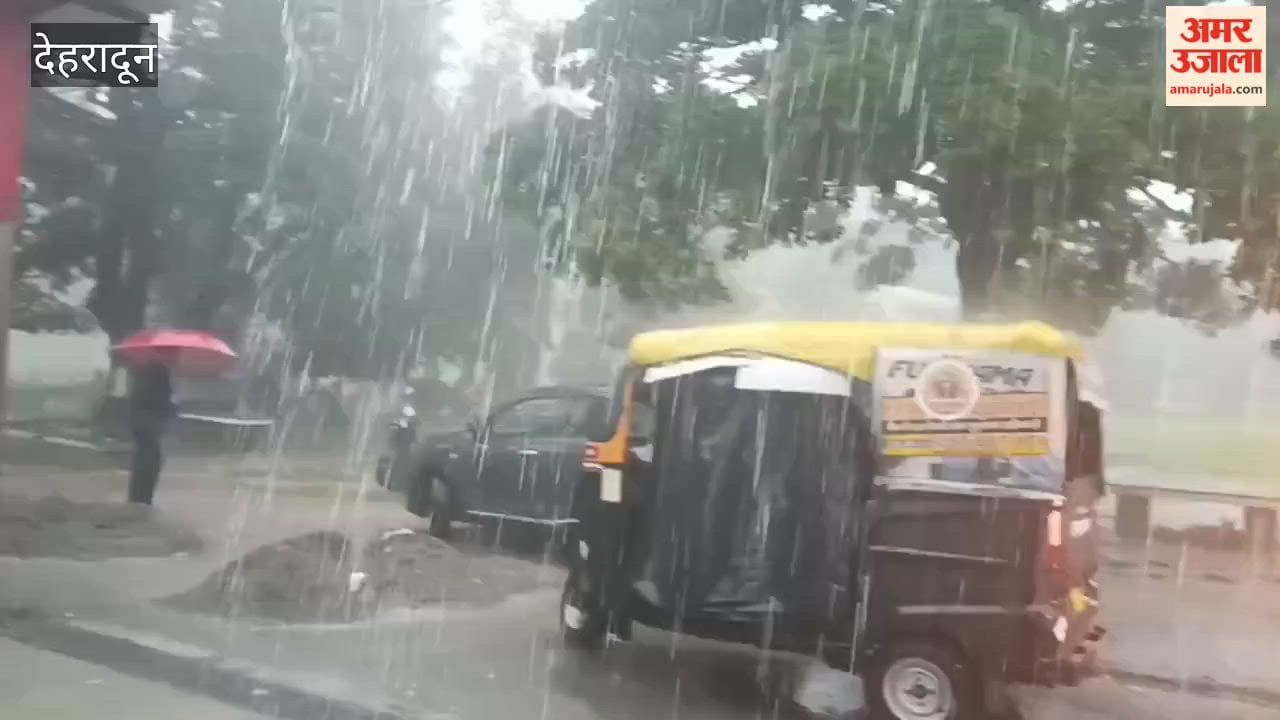 Dehradun weather changes heavy rain