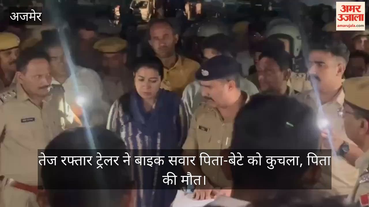 ajmer jaipur highway accident speeding trailer father killed son injured sedariya cut speed breaker protest